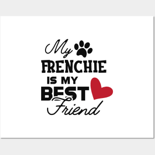 Frenchie Dog - My frenchie is my best friend Posters and Art